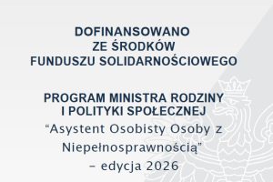 „Asystent osobisty osoby z niepełnosprawnością” - edycja 2026